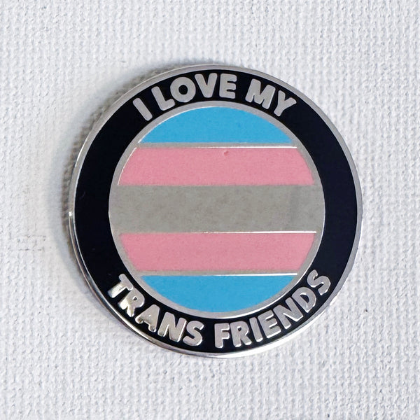 I Love My Trans Friends Pin