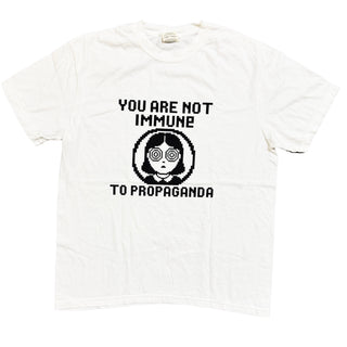 You Are Not Immune To Propaganda T-Shirt