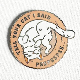 Tell Your Cat Pin