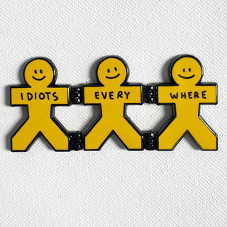Idiots Everywhere Deluxe Pin