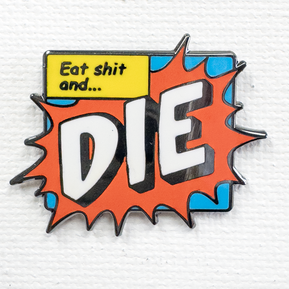 Eat Sh*t Pin