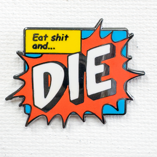 Eat Sh*t Pin