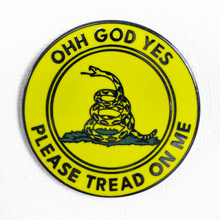 Please Tread On Me Pin