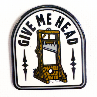 Give Me Head Pin