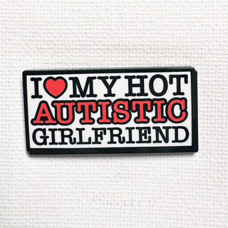 I Love My Autistic Girlfriend Pin