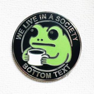 We Live In A Society Pin