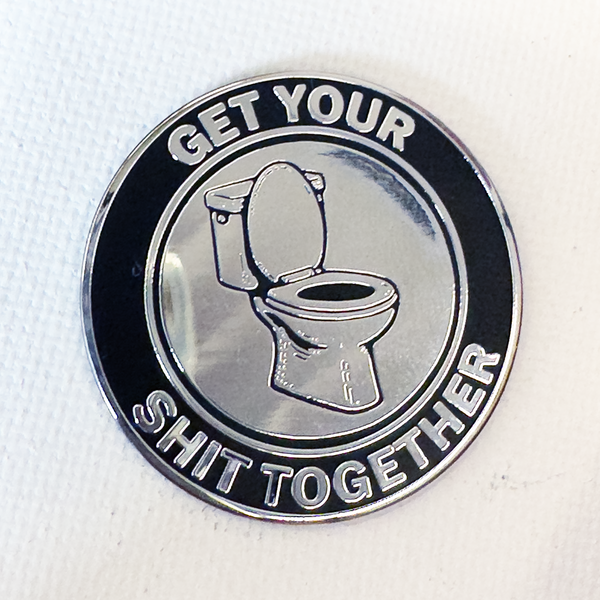 Get Your Sh*t Together Pin