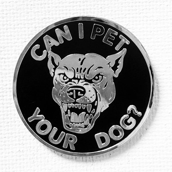 Can I Pet Your Dog Pin