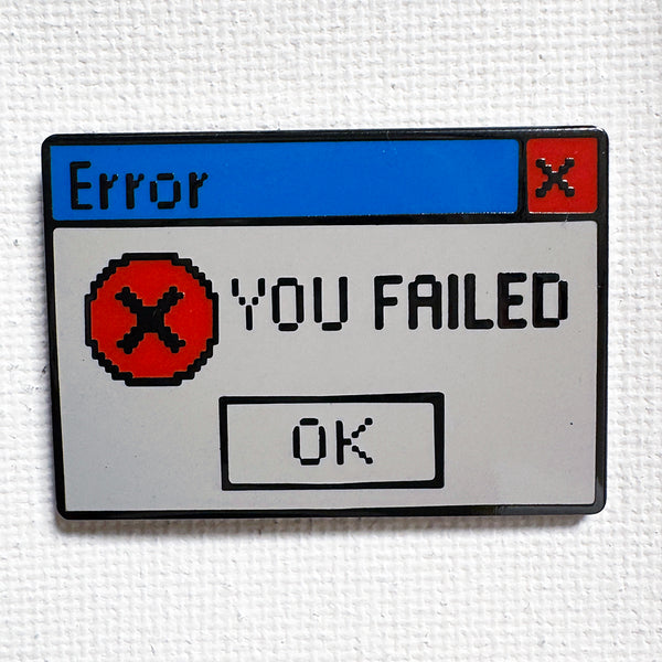 YOU FAILED Pin