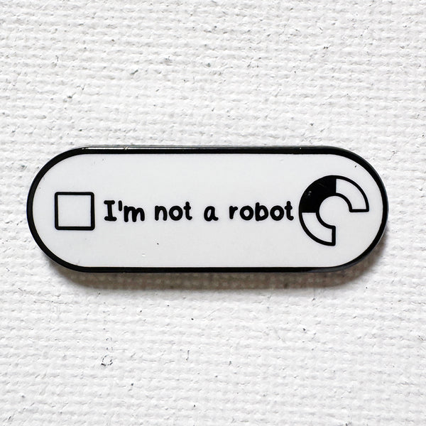 I'm Not A Robot Pin
