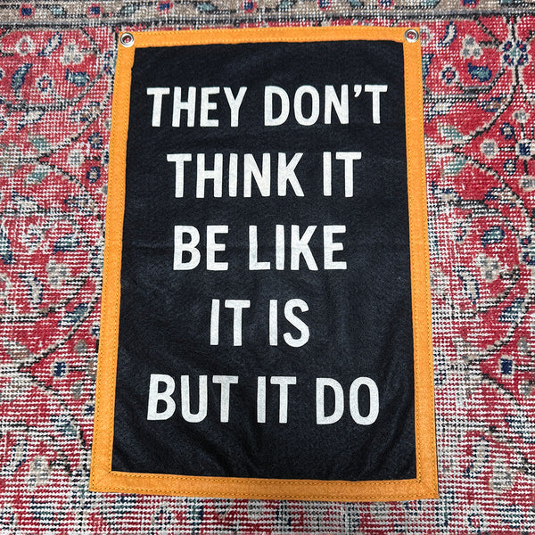 They Don't Think It Be Like It Is But It Do Handmade Felt Flag