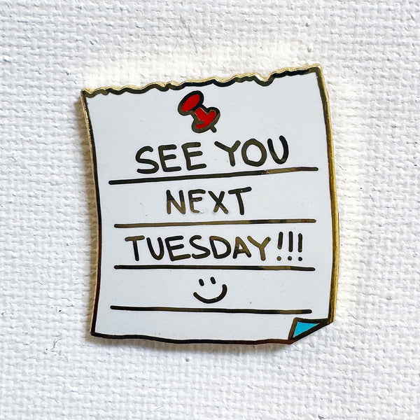 Next Tuesday Pin