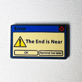 The End Is Near Pin