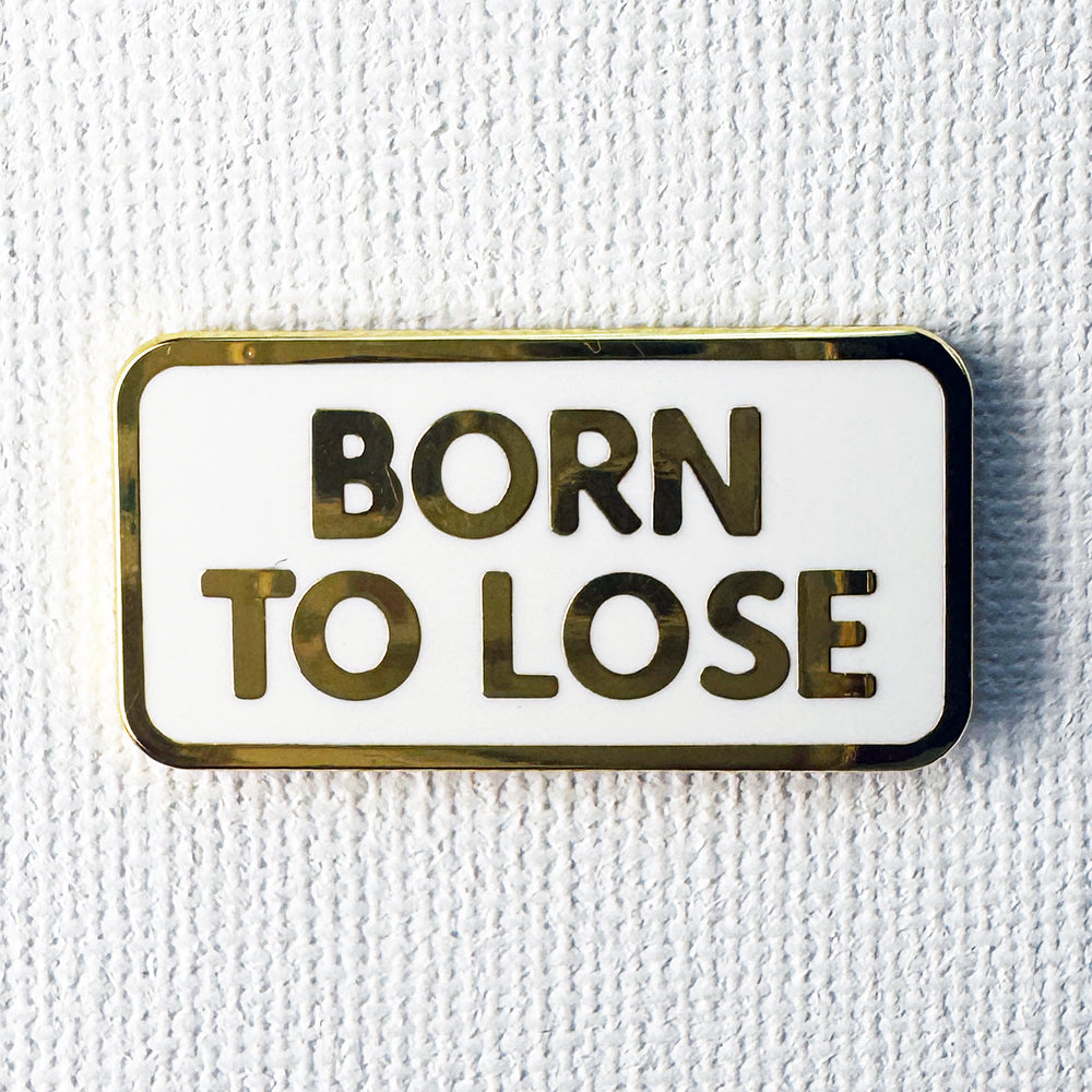Born To Lose Pin