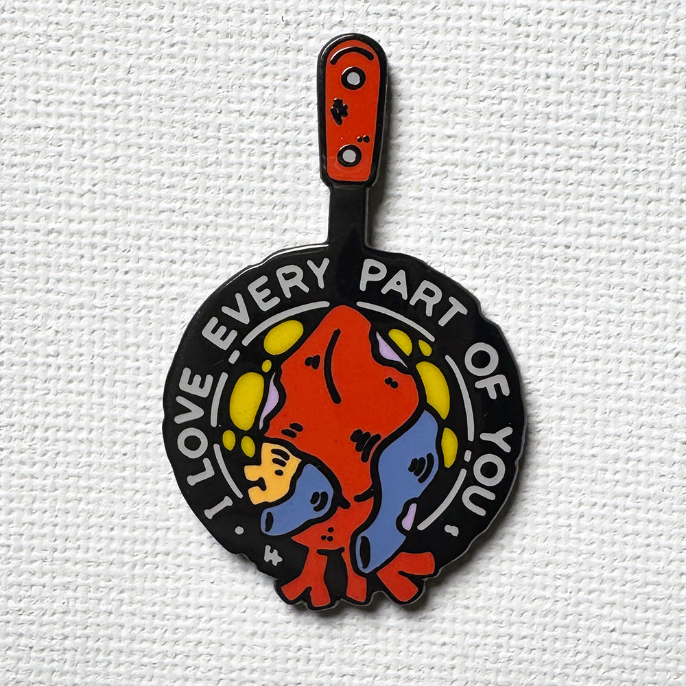 I Love Every Part Of You Pin