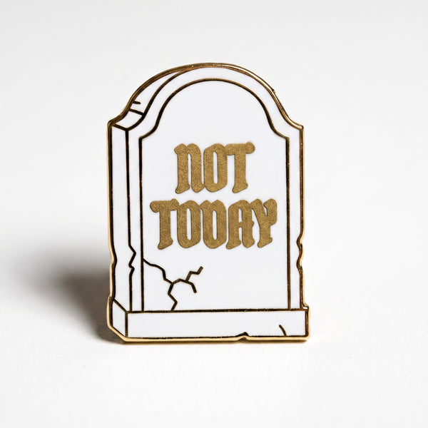 Not Today Pin