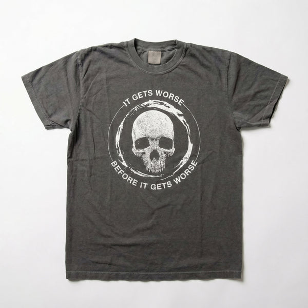 It Gets Worse T-Shirt