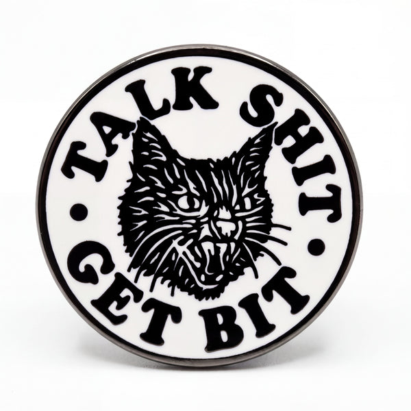 Talk Shit Get Bit Pin