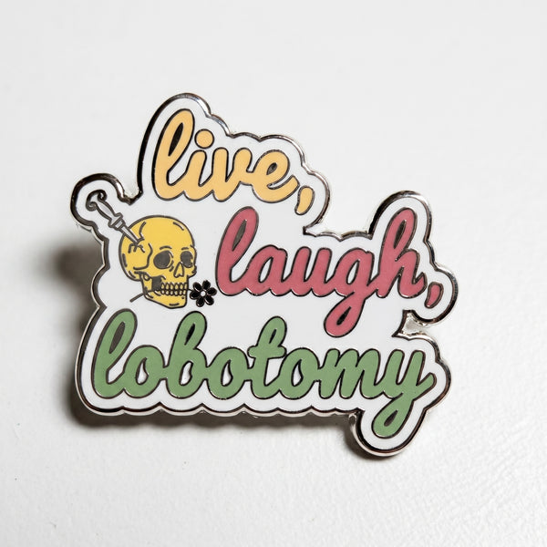 Live Laugh Lobotomy PIn