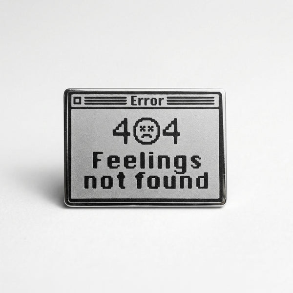 404 Feelings Not Found enamel pin styled as a retro computer error message