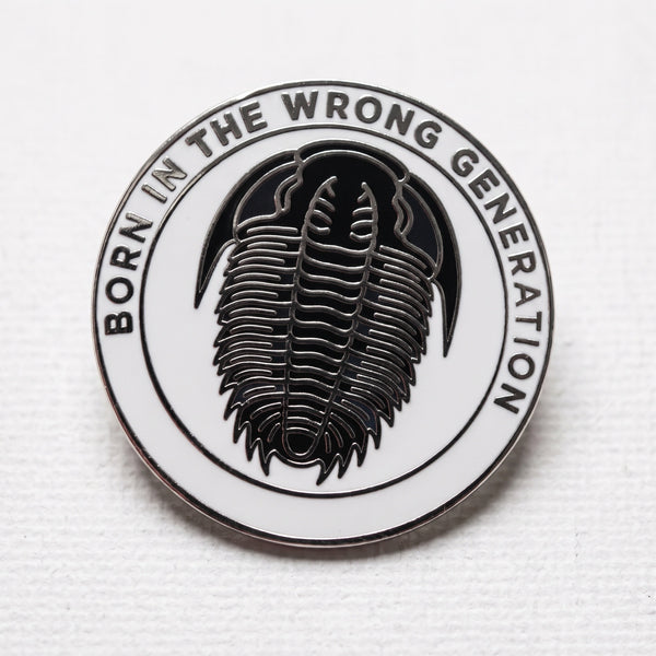Born In The Wrong Generation Pin