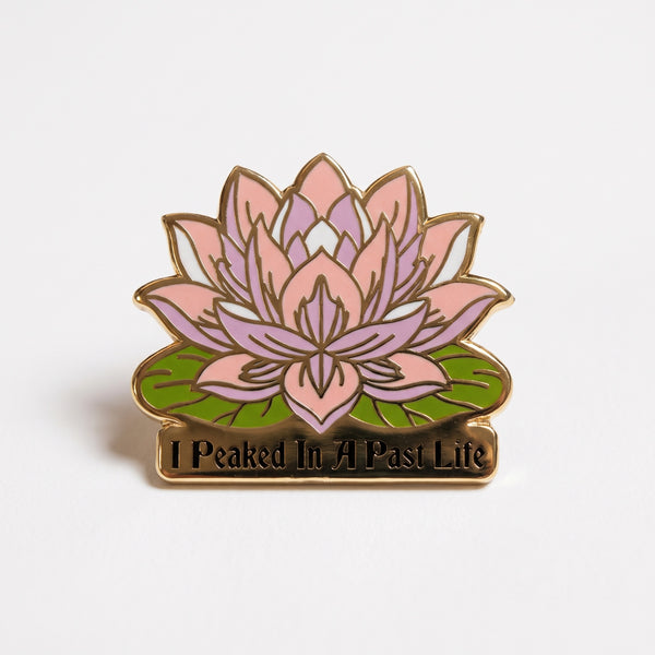 I Peaked In A Past Life enamel pin