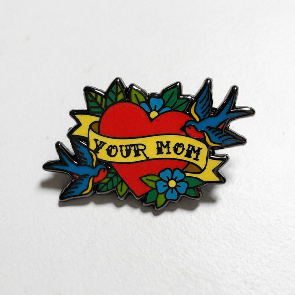 Your Mom Tattoo Pin