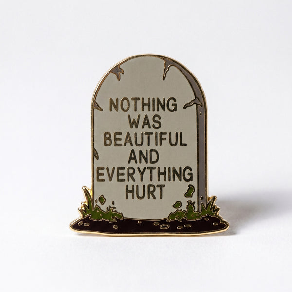 Nothing Was Beautiful And Everything Hurt Pin